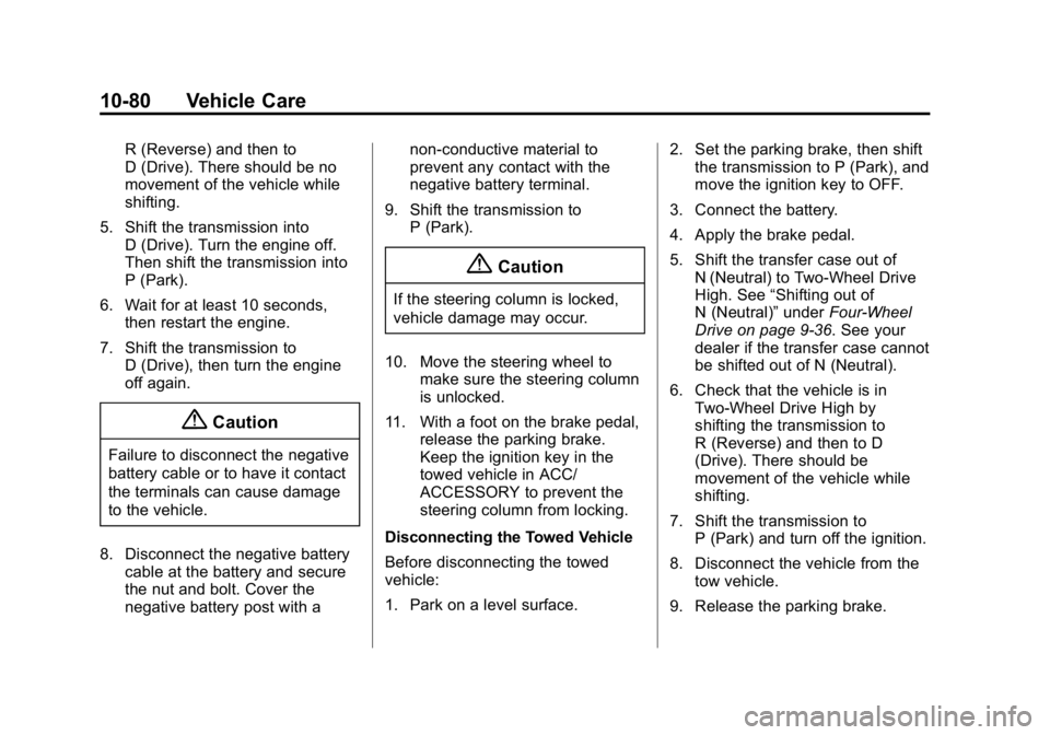 GMC CANYON 2015  Owners Manual Black plate (80,1)GMC Canyon Owner Manual (GMNA-Localizing-U.S./Canada-7587000) -
2015 - CRC - 3/17/15
10-80 Vehicle Care
R (Reverse) and then to
D (Drive). There should be no
movement of the vehicle 