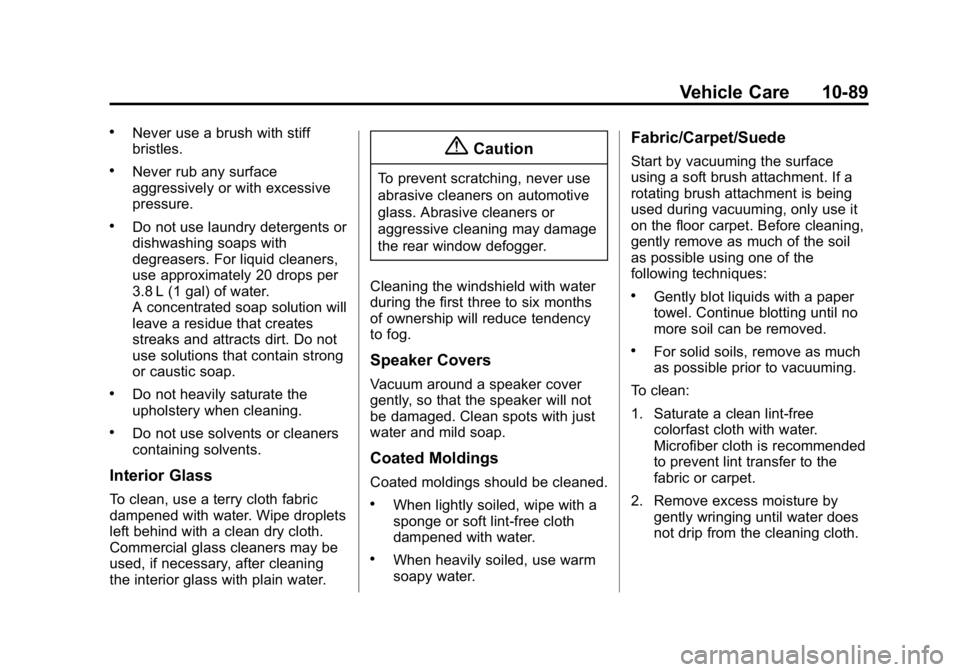 GMC CANYON 2015  Owners Manual Black plate (89,1)GMC Canyon Owner Manual (GMNA-Localizing-U.S./Canada-7587000) -
2015 - CRC - 3/17/15
Vehicle Care 10-89
.Never use a brush with stiff
bristles.
.Never rub any surface
aggressively or