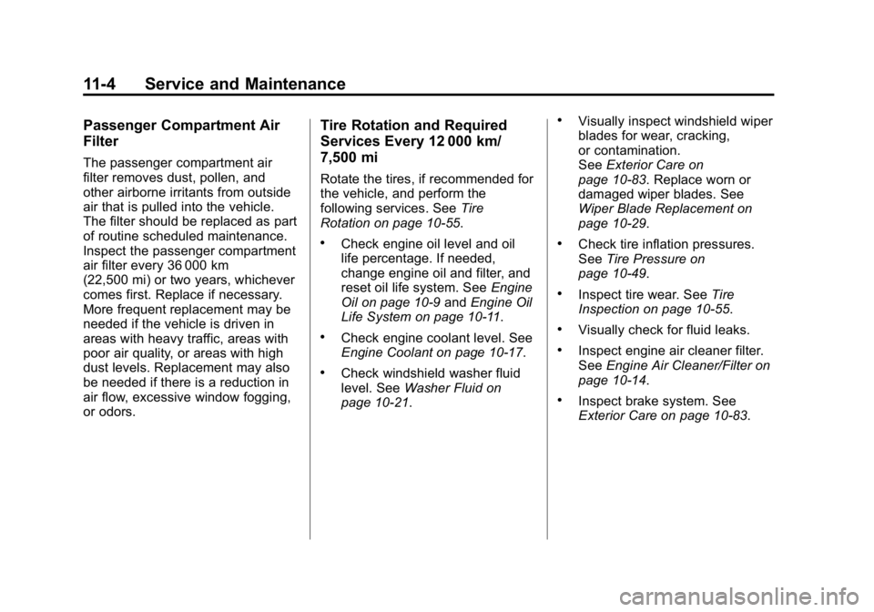 GMC CANYON 2015  Owners Manual Black plate (4,1)GMC Canyon Owner Manual (GMNA-Localizing-U.S./Canada-7587000) -
2015 - CRC - 3/17/15
11-4 Service and Maintenance
Passenger Compartment Air
Filter
The passenger compartment air
filter