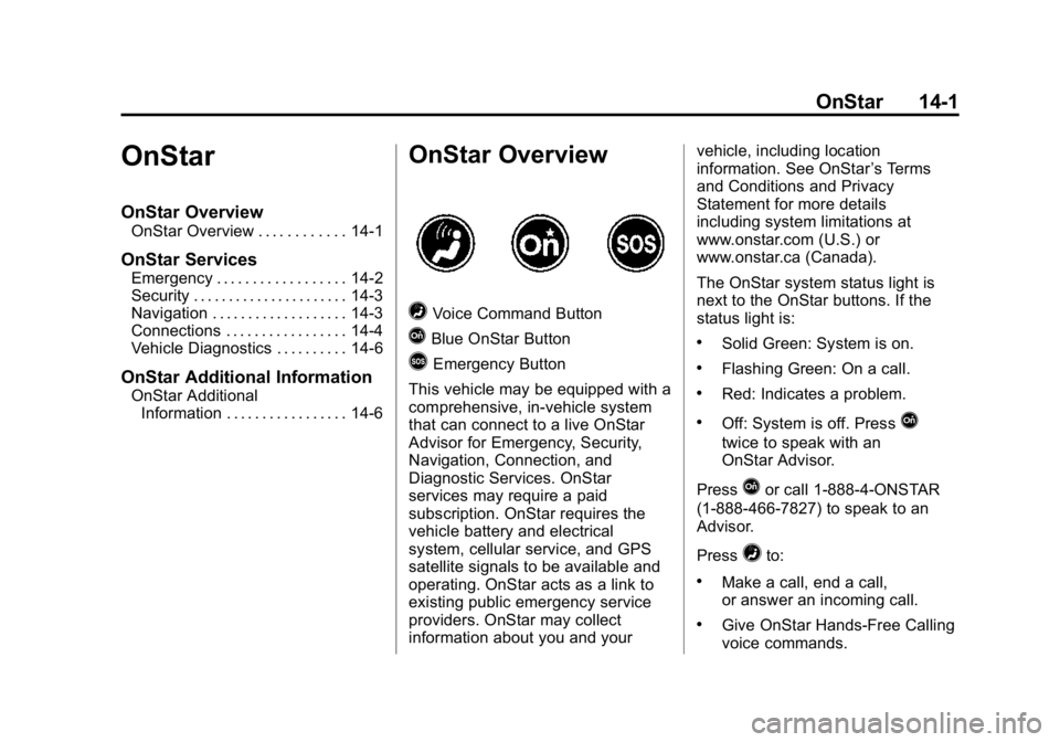 GMC CANYON 2015  Owners Manual Black plate (1,1)GMC Canyon Owner Manual (GMNA-Localizing-U.S./Canada-7587000) -
2015 - CRC - 3/17/15
OnStar 14-1
OnStar
OnStar Overview
OnStar Overview . . . . . . . . . . . . 14-1
OnStar Services
Em