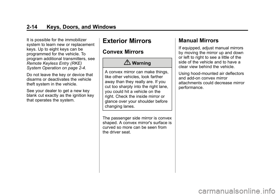 GMC CANYON 2015 Owners Manual Black plate (14,1)GMC Canyon Owner Manual (GMNA-Localizing-U.S./Canada-7587000) -
2015 - CRC - 3/17/15
2-14 Keys, Doors, and Windows
It is possible for the immobilizer
system to learn new or replaceme GMC CANYON 2015 Owners Manual Black plate (14,1)GMC Canyon Owner Manual (GMNA-Localizing-U.S./Canada-7587000) -
2015 - CRC - 3/17/15
2-14 Keys, Doors, and Windows
It is possible for the immobilizer
system to learn new or replaceme