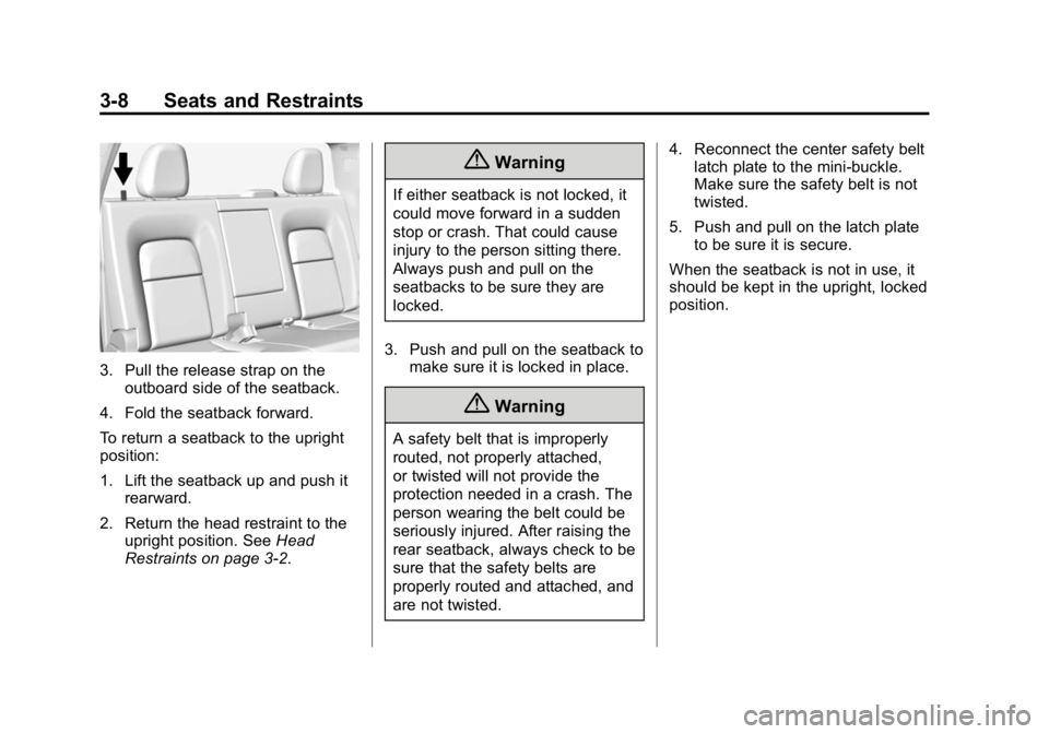 GMC CANYON 2015  Owners Manual Black plate (8,1)GMC Canyon Owner Manual (GMNA-Localizing-U.S./Canada-7587000) -
2015 - CRC - 3/17/15
3-8 Seats and Restraints
3. Pull the release strap on theoutboard side of the seatback.
4. Fold th