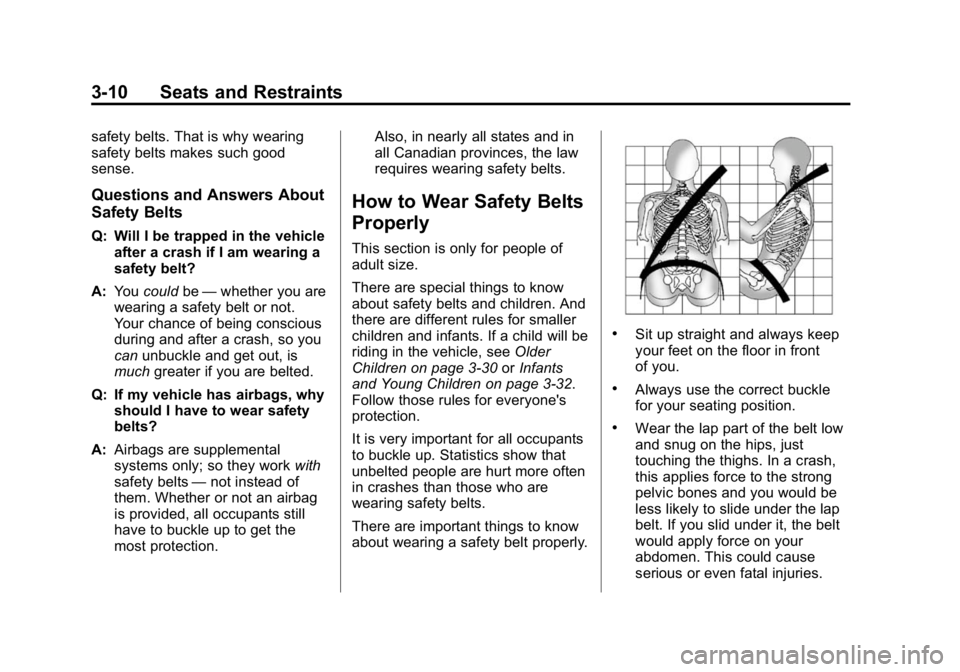 GMC CANYON 2015  Owners Manual Black plate (10,1)GMC Canyon Owner Manual (GMNA-Localizing-U.S./Canada-7587000) -
2015 - CRC - 3/17/15
3-10 Seats and Restraints
safety belts. That is why wearing
safety belts makes such good
sense.
Q