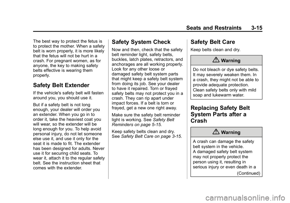 GMC CANYON 2015  Owners Manual Black plate (15,1)GMC Canyon Owner Manual (GMNA-Localizing-U.S./Canada-7587000) -
2015 - CRC - 3/17/15
Seats and Restraints 3-15
The best way to protect the fetus is
to protect the mother. When a safe