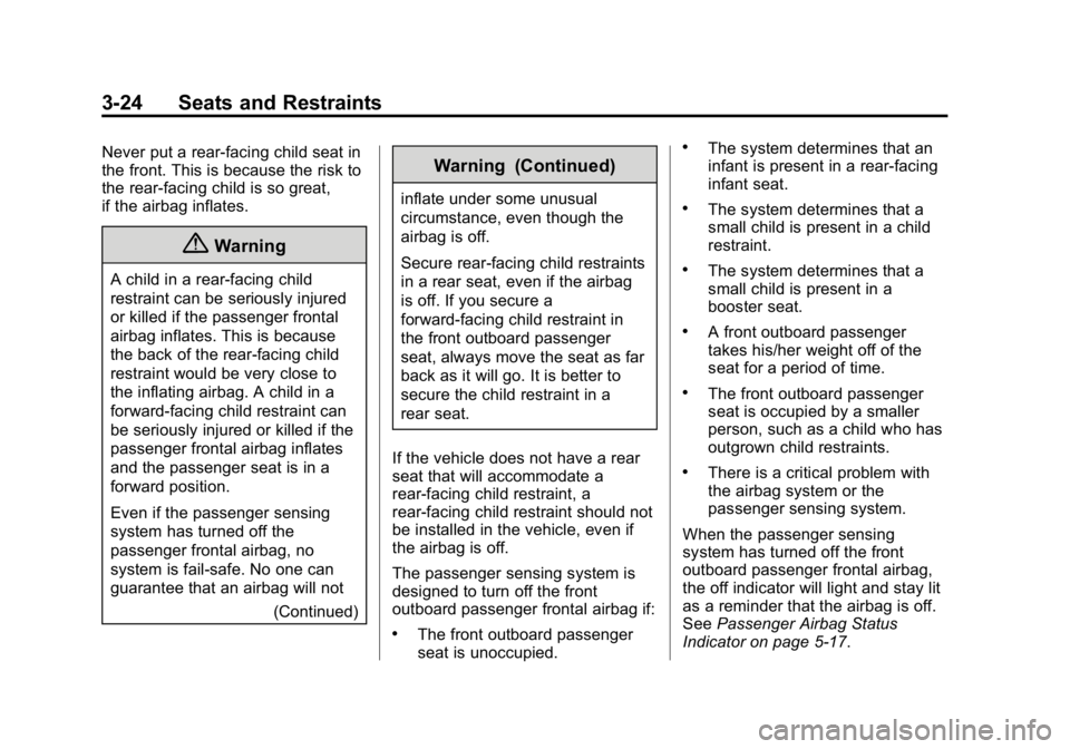 GMC CANYON 2015 Owners Manual Black plate (24,1)GMC Canyon Owner Manual (GMNA-Localizing-U.S./Canada-7587000) -
2015 - CRC - 3/17/15
3-24 Seats and Restraints
Never put a rear-facing child seat in
the front. This is because the ri GMC CANYON 2015 Owners Manual Black plate (24,1)GMC Canyon Owner Manual (GMNA-Localizing-U.S./Canada-7587000) -
2015 - CRC - 3/17/15
3-24 Seats and Restraints
Never put a rear-facing child seat in
the front. This is because the ri