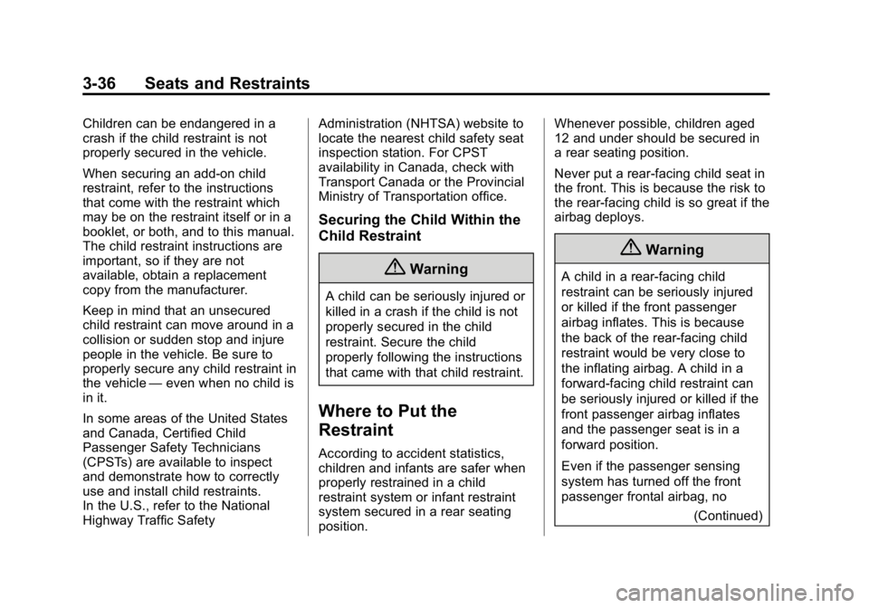 GMC CANYON 2015 Owners Manual Black plate (36,1)GMC Canyon Owner Manual (GMNA-Localizing-U.S./Canada-7587000) -
2015 - CRC - 3/17/15
3-36 Seats and Restraints
Children can be endangered in a
crash if the child restraint is not
pro GMC CANYON 2015 Owners Manual Black plate (36,1)GMC Canyon Owner Manual (GMNA-Localizing-U.S./Canada-7587000) -
2015 - CRC - 3/17/15
3-36 Seats and Restraints
Children can be endangered in a
crash if the child restraint is not
pro