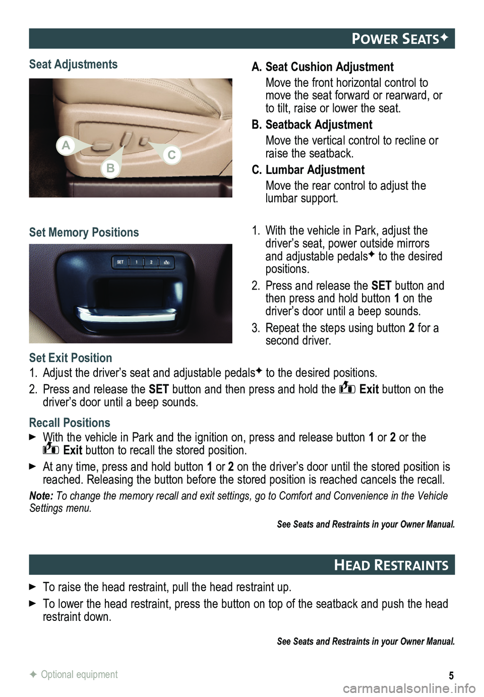 GMC SIERRA 2015  Get To Know Guide 5
A. Seat Cushion Adjustment
 Move the front horizontal control to move the seat forward or rearward, or to tilt, raise or lower the seat.
B. Seatback Adjustment
 Move the vertical control to recline 