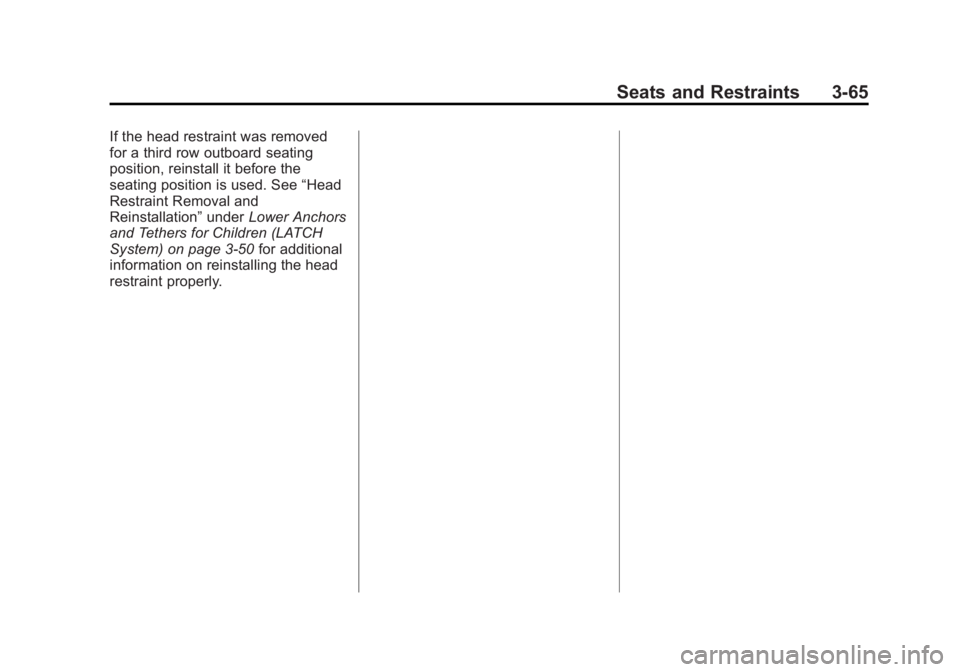 GMC YUKON 2015  Owners Manual Black plate (65,1)GMC Yukon/Yukon XL Owner Manual (GMNA-Localizing-U.S./Canada/
Mexico-7063682) - 2015 - crc - 6/5/14
Seats and Restraints 3-65
If the head restraint was removed
for a third row outboa