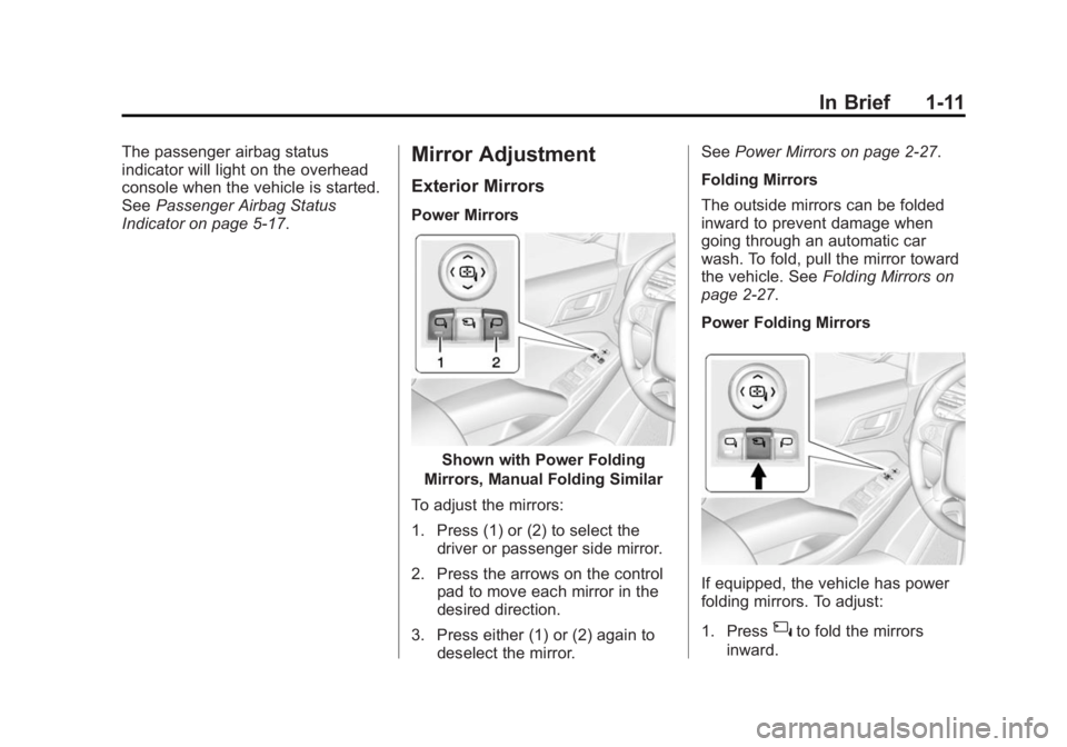 GMC YUKON 2015  Owners Manual Black plate (11,1)GMC Yukon/Yukon XL Owner Manual (GMNA-Localizing-U.S./Canada/
Mexico-7063682) - 2015 - crc - 6/5/14
In Brief 1-11
The passenger airbag status
indicator will light on the overhead
con