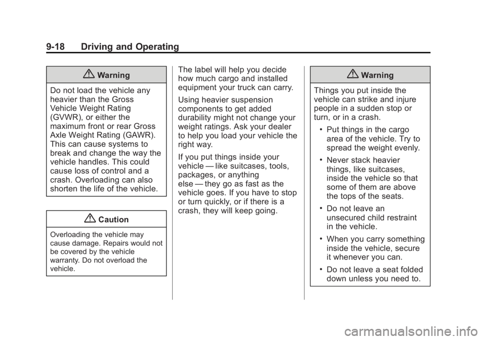 GMC YUKON 2015  Owners Manual Black plate (18,1)GMC Yukon/Yukon XL Owner Manual (GMNA-Localizing-U.S./Canada/
Mexico-7063682) - 2015 - CRC - 6/5/14
9-18 Driving and Operating
{Warning
Do not load the vehicle any
heavier than the G