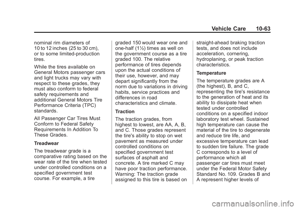 GMC YUKON 2015  Owners Manual Black plate (63,1)GMC Yukon/Yukon XL Owner Manual (GMNA-Localizing-U.S./Canada/
Mexico-7063682) - 2015 - crc - 6/5/14
Vehicle Care 10-63
nominal rim diameters of
10 to 12 inches (25 to 30 cm),
or to s