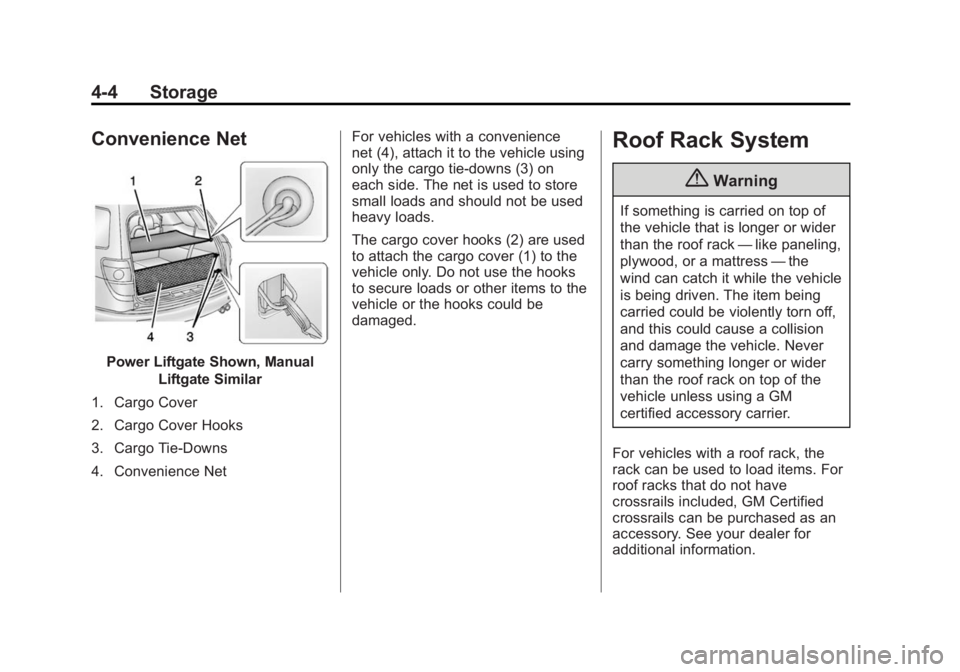 GMC ACADIA 2014  Owners Manual Black plate (4,1)GMC Acadia/Acadia Denali Owner Manual (GMNA-Localizing-U.S./Canada/
Mexico-6014315) - 2014 - crc - 8/15/13
4-4 Storage
Convenience Net
Power Liftgate Shown, ManualLiftgate Similar
1. 