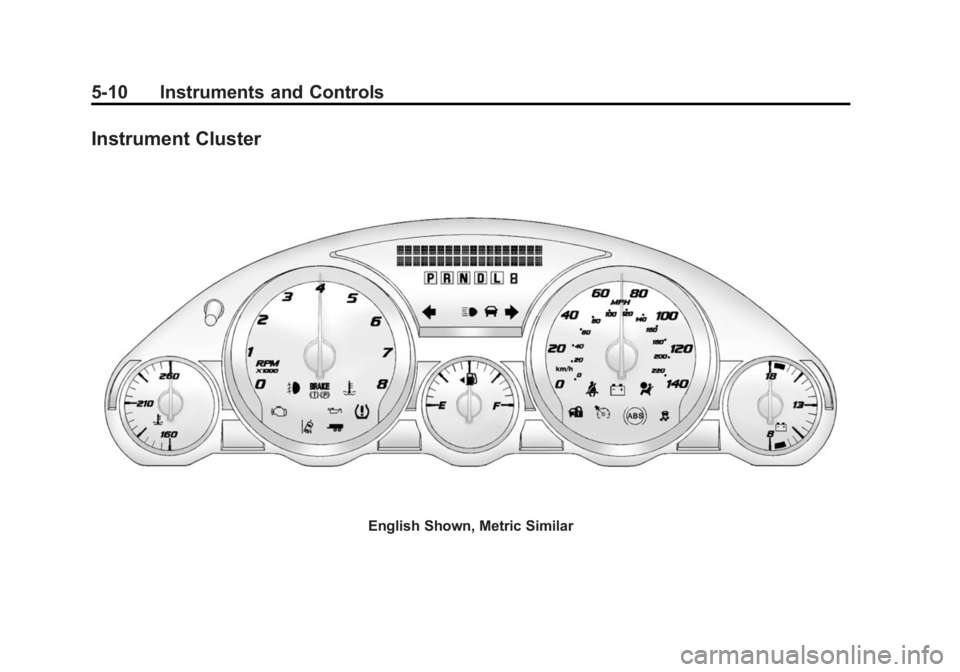 GMC ACADIA 2014  Owners Manual Black plate (10,1)GMC Acadia/Acadia Denali Owner Manual (GMNA-Localizing-U.S./Canada/
Mexico-6014315) - 2014 - crc - 8/15/13
5-10 Instruments and Controls
Instrument Cluster
English Shown, Metric Simi