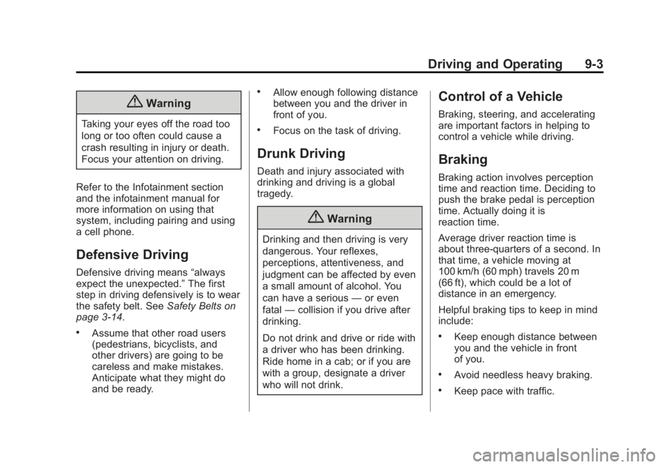 GMC ACADIA 2014  Owners Manual Black plate (3,1)GMC Acadia/Acadia Denali Owner Manual (GMNA-Localizing-U.S./Canada/
Mexico-6014315) - 2014 - crc - 8/15/13
Driving and Operating 9-3
{Warning
Taking your eyes off the road too
long or