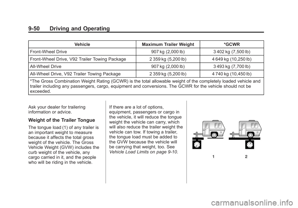 GMC ACADIA 2014  Owners Manual Black plate (50,1)GMC Acadia/Acadia Denali Owner Manual (GMNA-Localizing-U.S./Canada/
Mexico-6014315) - 2014 - crc - 8/15/13
9-50 Driving and Operating
VehicleMaximum Trailer Weight *GCWR
Front-Wheel 