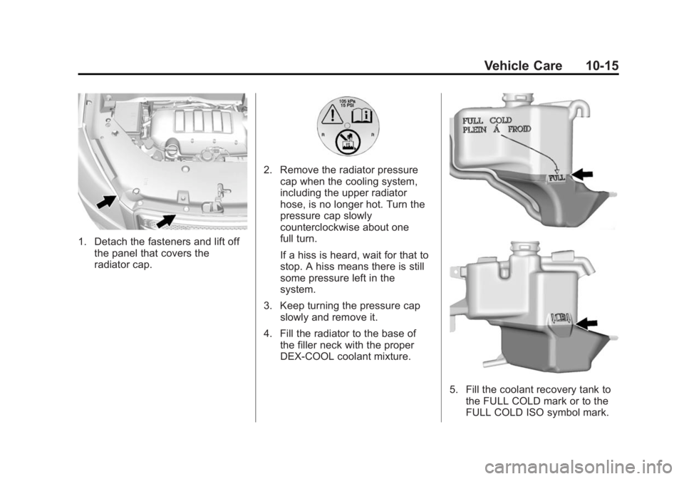 GMC ACADIA 2014  Owners Manual Black plate (15,1)GMC Acadia/Acadia Denali Owner Manual (GMNA-Localizing-U.S./Canada/
Mexico-6014315) - 2014 - crc - 8/15/13
Vehicle Care 10-15
1. Detach the fasteners and lift offthe panel that cover