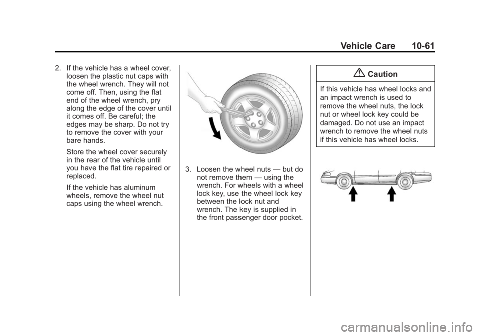 GMC ACADIA 2014  Owners Manual Black plate (61,1)GMC Acadia/Acadia Denali Owner Manual (GMNA-Localizing-U.S./Canada/
Mexico-6014315) - 2014 - crc - 8/15/13
Vehicle Care 10-61
2. If the vehicle has a wheel cover,loosen the plastic n