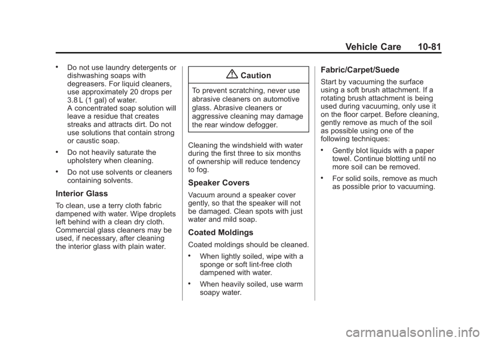 GMC ACADIA 2014  Owners Manual Black plate (81,1)GMC Acadia/Acadia Denali Owner Manual (GMNA-Localizing-U.S./Canada/
Mexico-6014315) - 2014 - crc - 8/15/13
Vehicle Care 10-81
.Do not use laundry detergents or
dishwashing soaps with