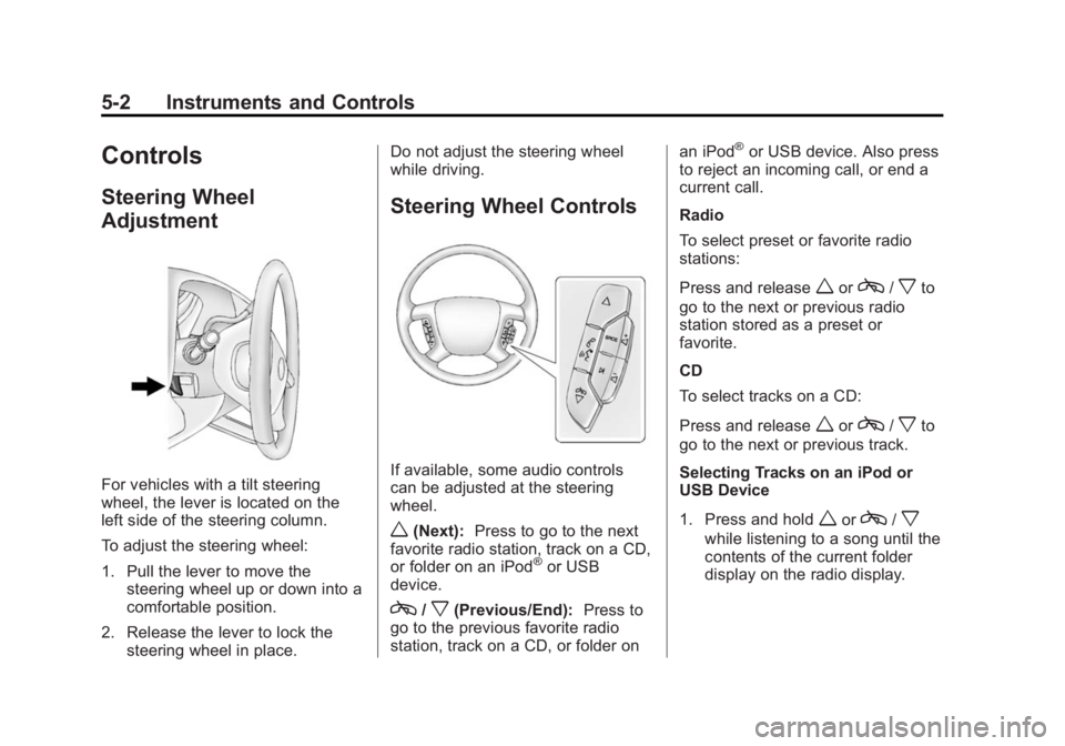 GMC SAVANA 2014  Owners Manual Black plate (2,1)GMC Savana Owner Manual (GMNA-Localizing-U.S./Canada-6014682) -
2014 - CRC 2nd Edition - 8/26/13
5-2 Instruments and Controls
Controls
Steering Wheel
Adjustment
For vehicles with a ti