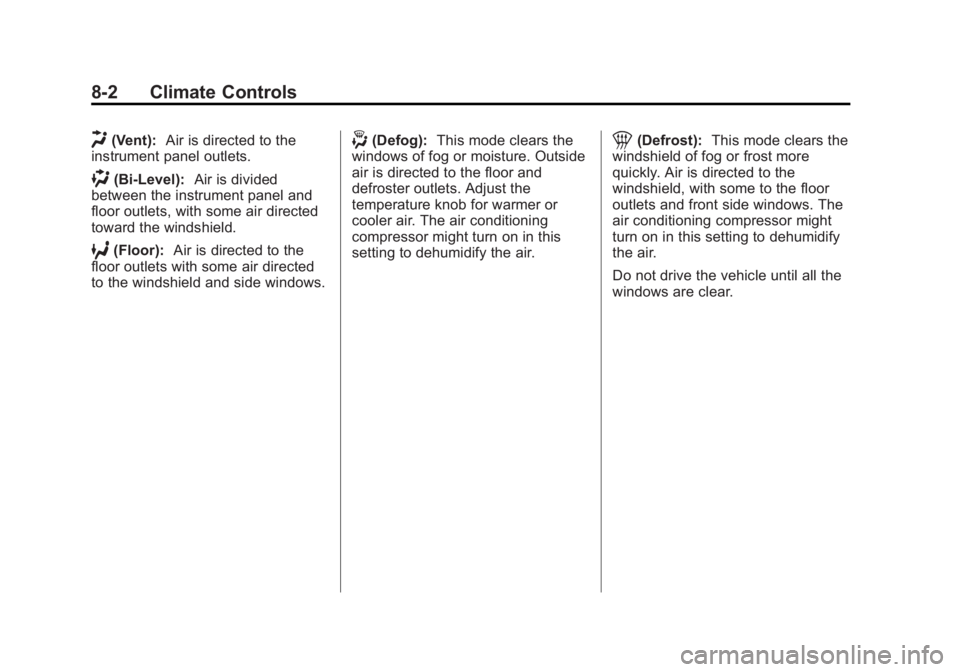 GMC SAVANA 2014  Owners Manual Black plate (2,1)GMC Savana Owner Manual (GMNA-Localizing-U.S./Canada-6014682) -
2014 - CRC 2nd Edition - 8/26/13
8-2 Climate Controls
H(Vent):Air is directed to the
instrument panel outlets.
)(Bi-Lev