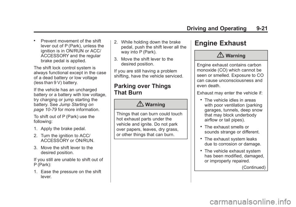 GMC SAVANA 2014  Owners Manual Black plate (21,1)GMC Savana Owner Manual (GMNA-Localizing-U.S./Canada-6014682) -
2014 - CRC 2nd Edition - 8/26/13
Driving and Operating 9-21
.Prevent movement of the shift
lever out of P (Park), unle