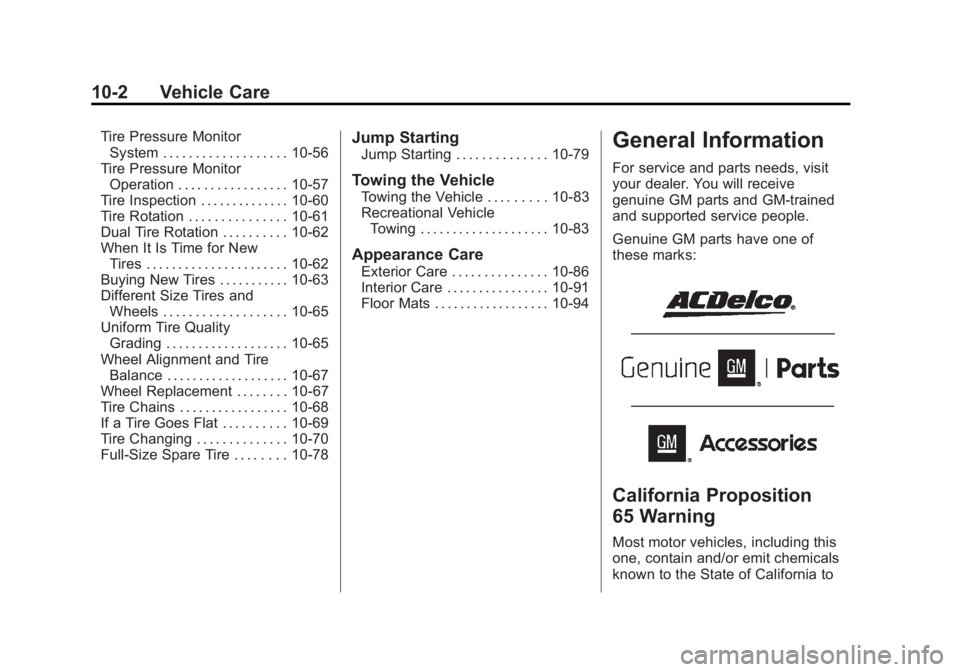 GMC SAVANA 2014  Owners Manual Black plate (2,1)GMC Savana Owner Manual (GMNA-Localizing-U.S./Canada-6014682) -
2014 - CRC 2nd Edition - 8/26/13
10-2 Vehicle Care
Tire Pressure MonitorSystem . . . . . . . . . . . . . . . . . . . 10