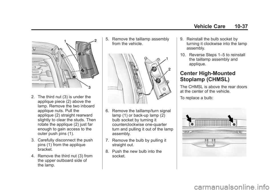 GMC SAVANA 2014  Owners Manual Black plate (37,1)GMC Savana Owner Manual (GMNA-Localizing-U.S./Canada-6014682) -
2014 - CRC 2nd Edition - 8/26/13
Vehicle Care 10-37
2. The third nut (3) is under theapplique piece (2) above the
lamp