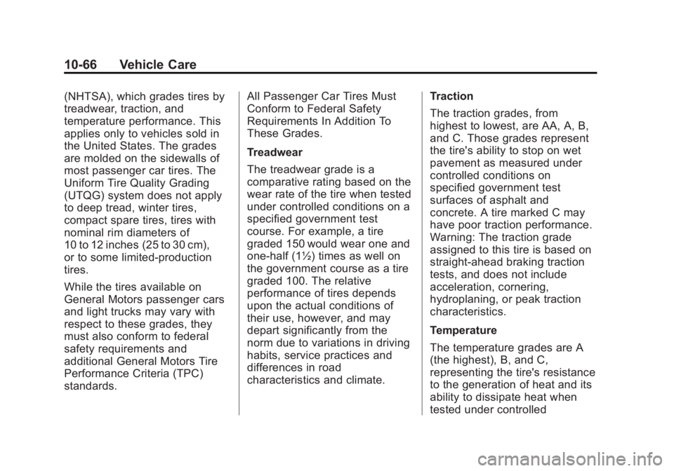 GMC SAVANA 2014  Owners Manual Black plate (66,1)GMC Savana Owner Manual (GMNA-Localizing-U.S./Canada-6014682) -
2014 - CRC 2nd Edition - 8/26/13
10-66 Vehicle Care
(NHTSA), which grades tires by
treadwear, traction, and
temperatur