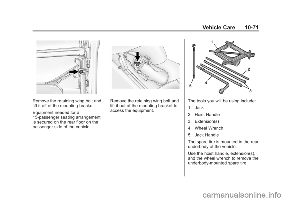 GMC SAVANA 2014  Owners Manual Black plate (71,1)GMC Savana Owner Manual (GMNA-Localizing-U.S./Canada-6014682) -
2014 - CRC 2nd Edition - 8/26/13
Vehicle Care 10-71
Remove the retaining wing bolt and
lift it off of the mounting bra