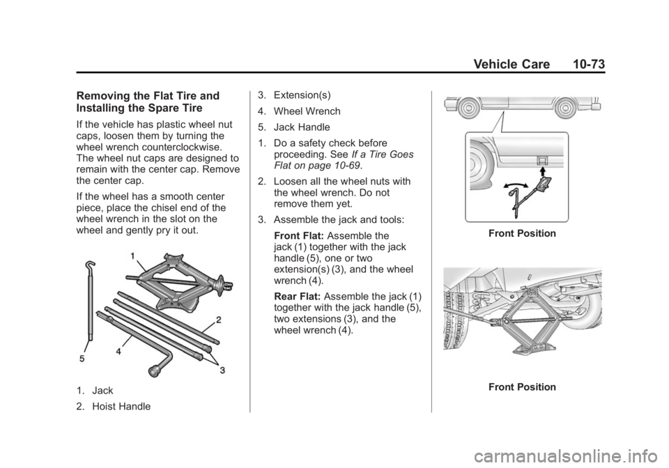 GMC SAVANA 2014  Owners Manual Black plate (73,1)GMC Savana Owner Manual (GMNA-Localizing-U.S./Canada-6014682) -
2014 - CRC 2nd Edition - 8/26/13
Vehicle Care 10-73
Removing the Flat Tire and
Installing the Spare Tire
If the vehicl