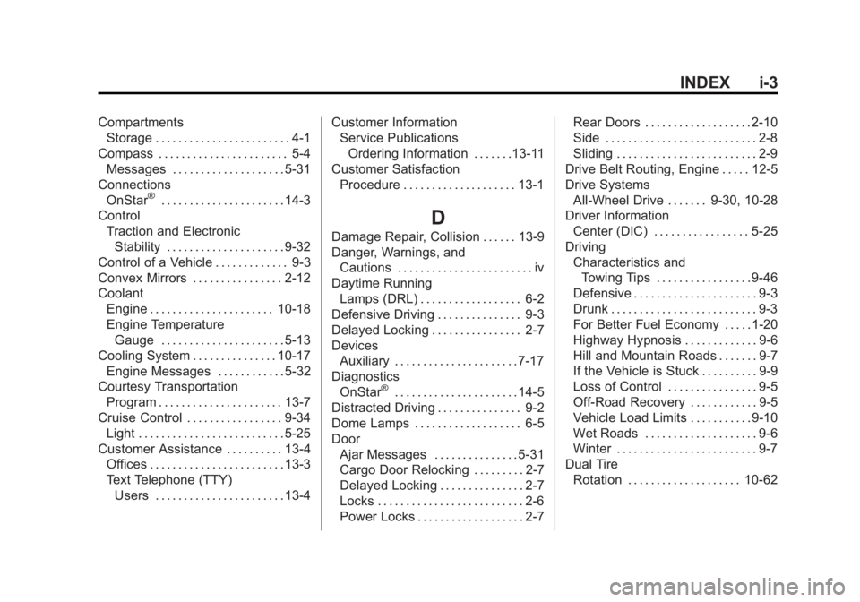GMC SAVANA 2014  Owners Manual Black plate (3,1)GMC Savana Owner Manual (GMNA-Localizing-U.S./Canada-6014682) -
2014 - CRC 2nd Edition - 8/26/13
INDEX i-3
CompartmentsStorage . . . . . . . . . . . . . . . . . . . . . . . . 4-1
Comp