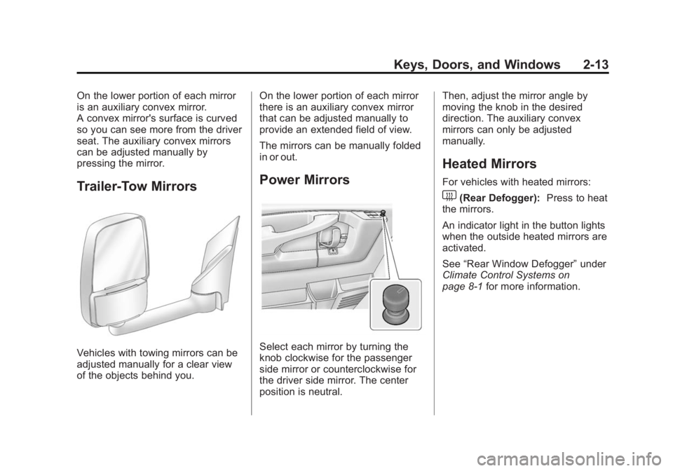 GMC SAVANA 2014  Owners Manual Black plate (13,1)GMC Savana Owner Manual (GMNA-Localizing-U.S./Canada-6014682) -
2014 - CRC 2nd Edition - 8/26/13
Keys, Doors, and Windows 2-13
On the lower portion of each mirror
is an auxiliary con