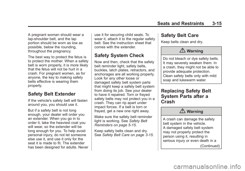 GMC SAVANA 2014  Owners Manual Black plate (15,1)GMC Savana Owner Manual (GMNA-Localizing-U.S./Canada-6014682) -
2014 - CRC 2nd Edition - 8/26/13
Seats and Restraints 3-15
A pregnant woman should wear a
lap-shoulder belt, and the l