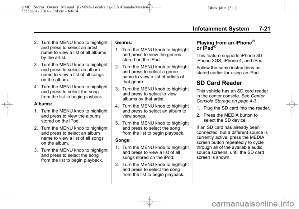 GMC SIERRA 2014  Owners Manual Black plate (21,1)GMC Sierra Owner Manual (GMNA-Localizing-U.S./Canada/Mexico-
5853626) - 2014 - 3rd crc - 6/6/14
Infotainment System 7-21
2. Turn the MENU knob to highlightand press to select an arti