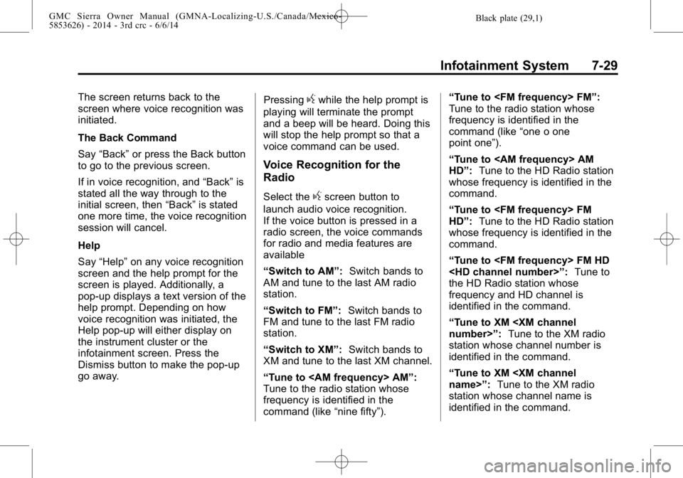GMC SIERRA 2014  Owners Manual Black plate (29,1)GMC Sierra Owner Manual (GMNA-Localizing-U.S./Canada/Mexico-
5853626) - 2014 - 3rd crc - 6/6/14
Infotainment System 7-29
The screen returns back to the
screen where voice recognition