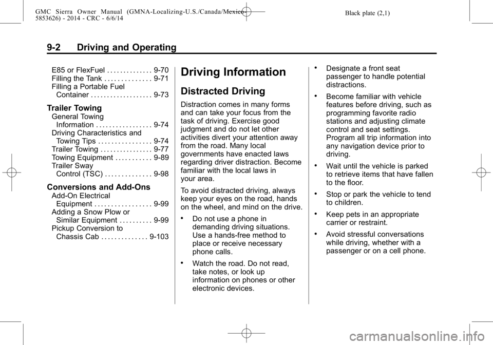 GMC SIERRA 2014  Owners Manual Black plate (2,1)GMC Sierra Owner Manual (GMNA-Localizing-U.S./Canada/Mexico-
5853626) - 2014 - CRC - 6/6/14
9-2 Driving and Operating
E85 or FlexFuel . . . . . . . . . . . . . . 9-70
Filling the Tank