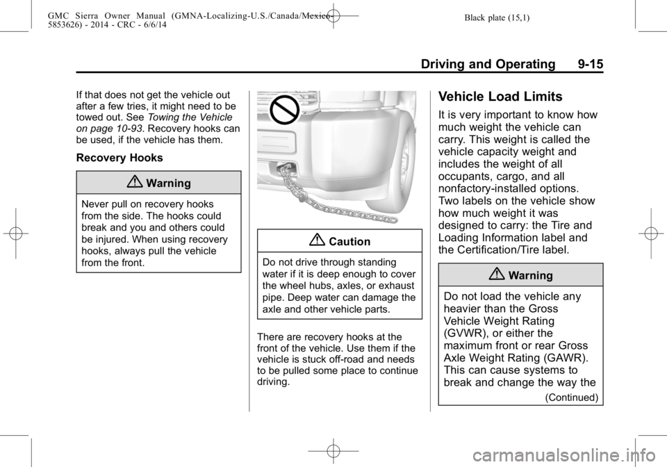 GMC SIERRA 2014  Owners Manual Black plate (15,1)GMC Sierra Owner Manual (GMNA-Localizing-U.S./Canada/Mexico-
5853626) - 2014 - CRC - 6/6/14
Driving and Operating 9-15
If that does not get the vehicle out
after a few tries, it migh