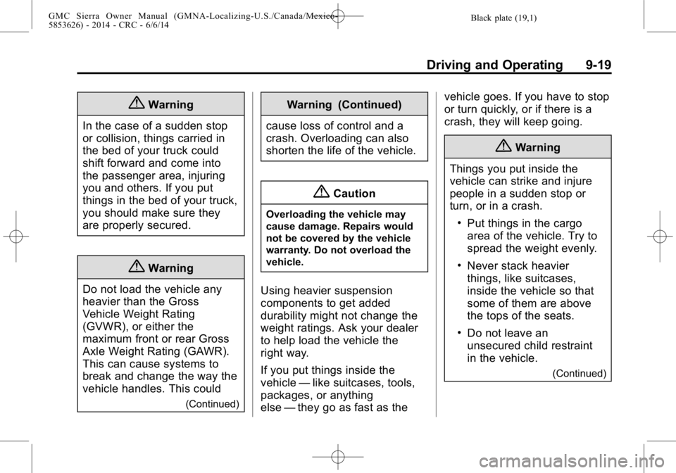 GMC SIERRA 2014  Owners Manual Black plate (19,1)GMC Sierra Owner Manual (GMNA-Localizing-U.S./Canada/Mexico-
5853626) - 2014 - CRC - 6/6/14
Driving and Operating 9-19
{Warning
In the case of a sudden stop
or collision, things carr