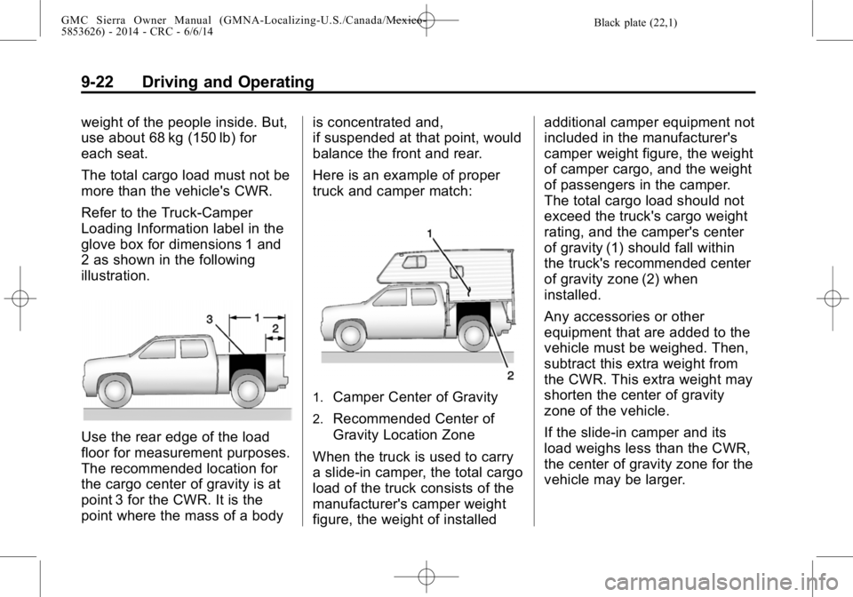 GMC SIERRA 2014  Owners Manual Black plate (22,1)GMC Sierra Owner Manual (GMNA-Localizing-U.S./Canada/Mexico-
5853626) - 2014 - CRC - 6/6/14
9-22 Driving and Operating
weight of the people inside. But,
use about 68 kg (150 lb) for
