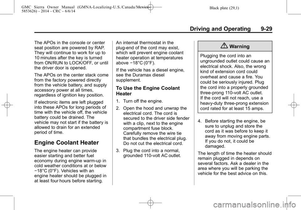 GMC SIERRA 2014  Owners Manual Black plate (29,1)GMC Sierra Owner Manual (GMNA-Localizing-U.S./Canada/Mexico-
5853626) - 2014 - CRC - 6/6/14
Driving and Operating 9-29
The APOs in the console or center
seat position are powered by 
