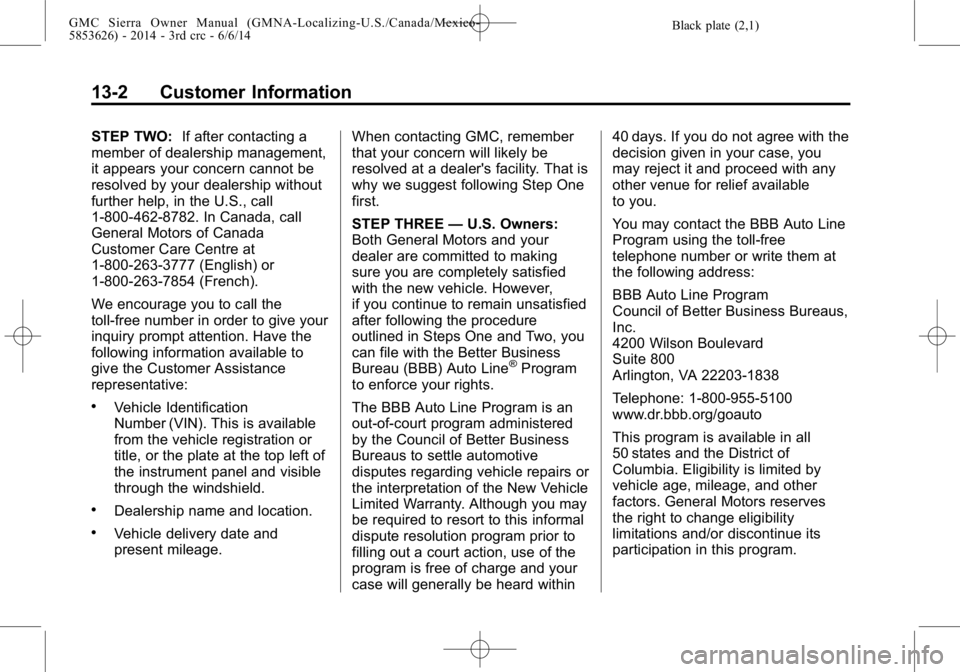 GMC SIERRA 2014  Owners Manual Black plate (2,1)GMC Sierra Owner Manual (GMNA-Localizing-U.S./Canada/Mexico-
5853626) - 2014 - 3rd crc - 6/6/14
13-2 Customer Information
STEP TWO:If after contacting a
member of dealership managemen