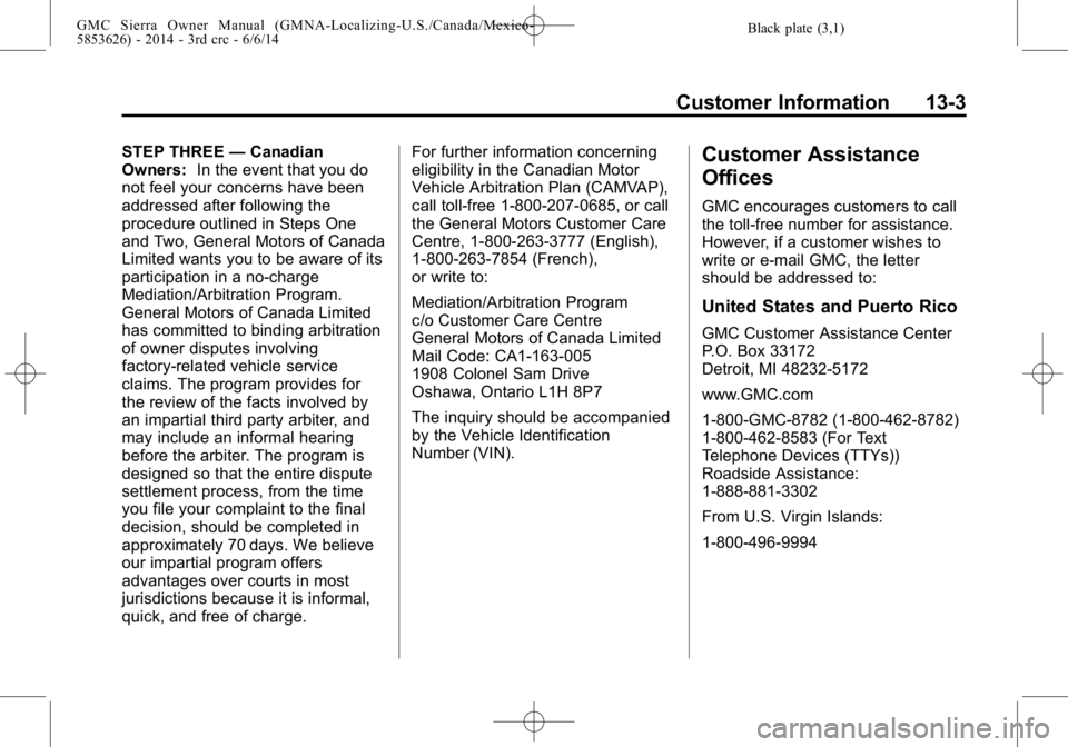 GMC SIERRA 2014  Owners Manual Black plate (3,1)GMC Sierra Owner Manual (GMNA-Localizing-U.S./Canada/Mexico-
5853626) - 2014 - 3rd crc - 6/6/14
Customer Information 13-3
STEP THREE—Canadian
Owners: In the event that you do
not fe