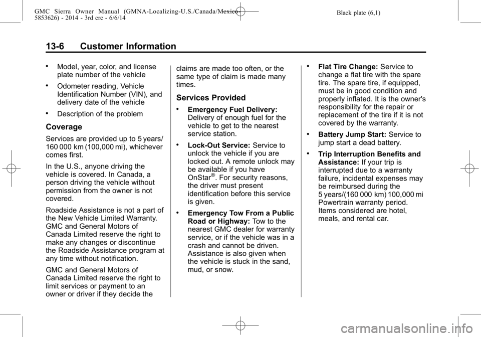 GMC SIERRA 2014  Owners Manual Black plate (6,1)GMC Sierra Owner Manual (GMNA-Localizing-U.S./Canada/Mexico-
5853626) - 2014 - 3rd crc - 6/6/14
13-6 Customer Information
.Model, year, color, and license
plate number of the vehicle

