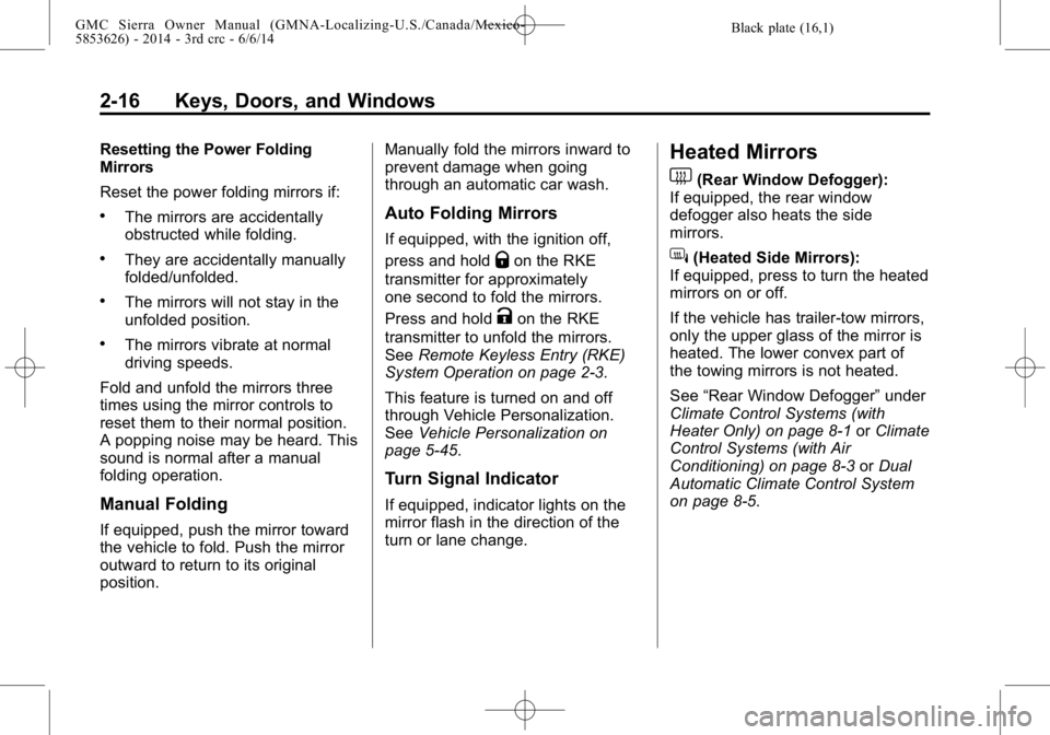 GMC SIERRA 2014  Owners Manual Black plate (16,1)GMC Sierra Owner Manual (GMNA-Localizing-U.S./Canada/Mexico-
5853626) - 2014 - 3rd crc - 6/6/14
2-16 Keys, Doors, and Windows
Resetting the Power Folding
Mirrors
Reset the power fold