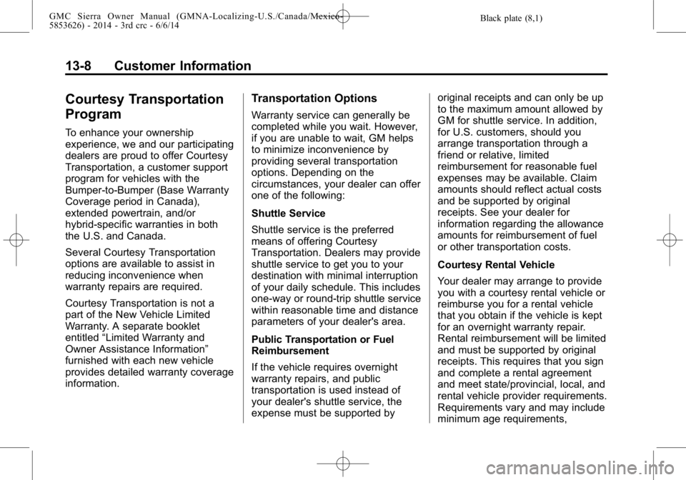 GMC SIERRA 2014  Owners Manual Black plate (8,1)GMC Sierra Owner Manual (GMNA-Localizing-U.S./Canada/Mexico-
5853626) - 2014 - 3rd crc - 6/6/14
13-8 Customer Information
Courtesy Transportation
Program
To enhance your ownership
exp