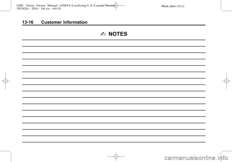 GMC SIERRA 2014  Owners Manual Black plate (16,1)GMC Sierra Owner Manual (GMNA-Localizing-U.S./Canada/Mexico-
5853626) - 2014 - 3rd crc - 6/6/14
13-16 Customer Information
2NOTES 