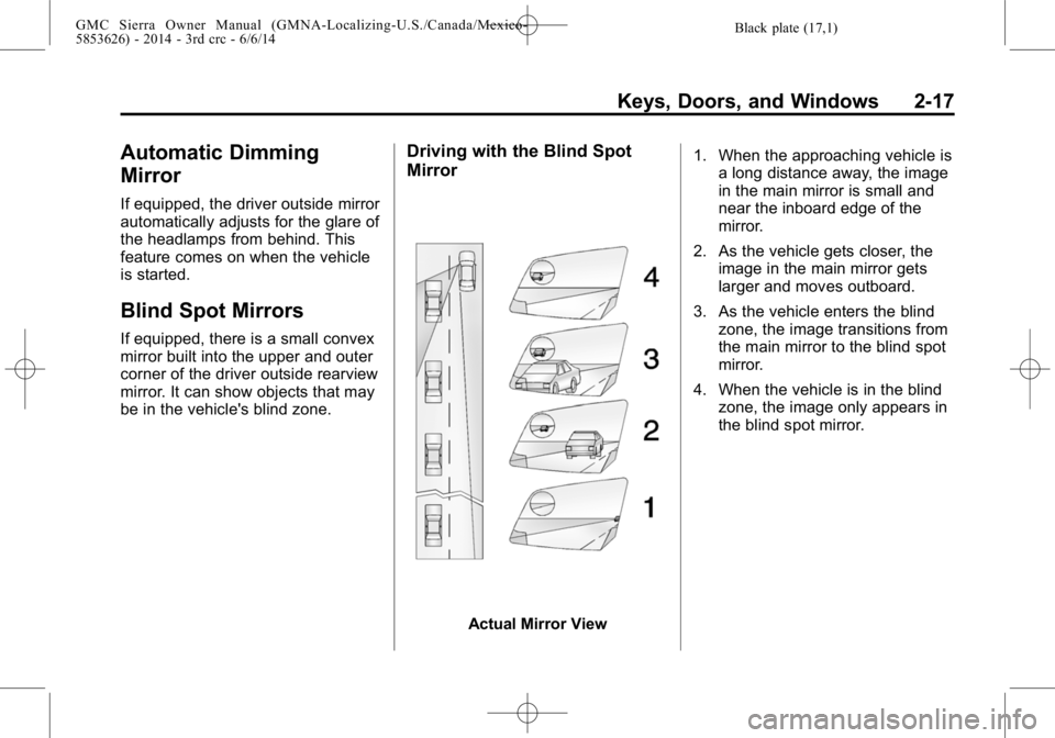 GMC SIERRA 2014  Owners Manual Black plate (17,1)GMC Sierra Owner Manual (GMNA-Localizing-U.S./Canada/Mexico-
5853626) - 2014 - 3rd crc - 6/6/14
Keys, Doors, and Windows 2-17
Automatic Dimming
Mirror
If equipped, the driver outside