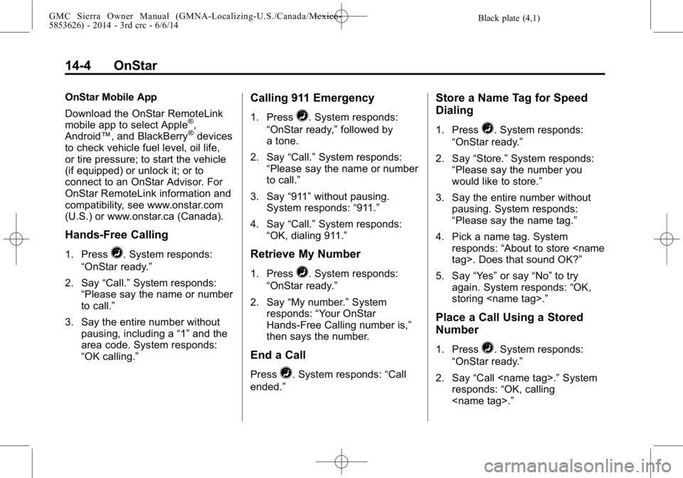 GMC SIERRA 2014  Owners Manual Black plate (4,1)GMC Sierra Owner Manual (GMNA-Localizing-U.S./Canada/Mexico-
5853626) - 2014 - 3rd crc - 6/6/14
14-4 OnStar
OnStar Mobile App
Download the OnStar RemoteLink
mobile app to select Apple