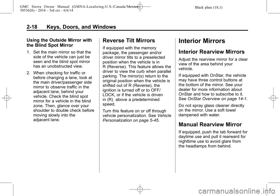 GMC SIERRA 2014  Owners Manual Black plate (18,1)GMC Sierra Owner Manual (GMNA-Localizing-U.S./Canada/Mexico-
5853626) - 2014 - 3rd crc - 6/6/14
2-18 Keys, Doors, and Windows
Using the Outside Mirror with
the Blind Spot Mirror
1. S