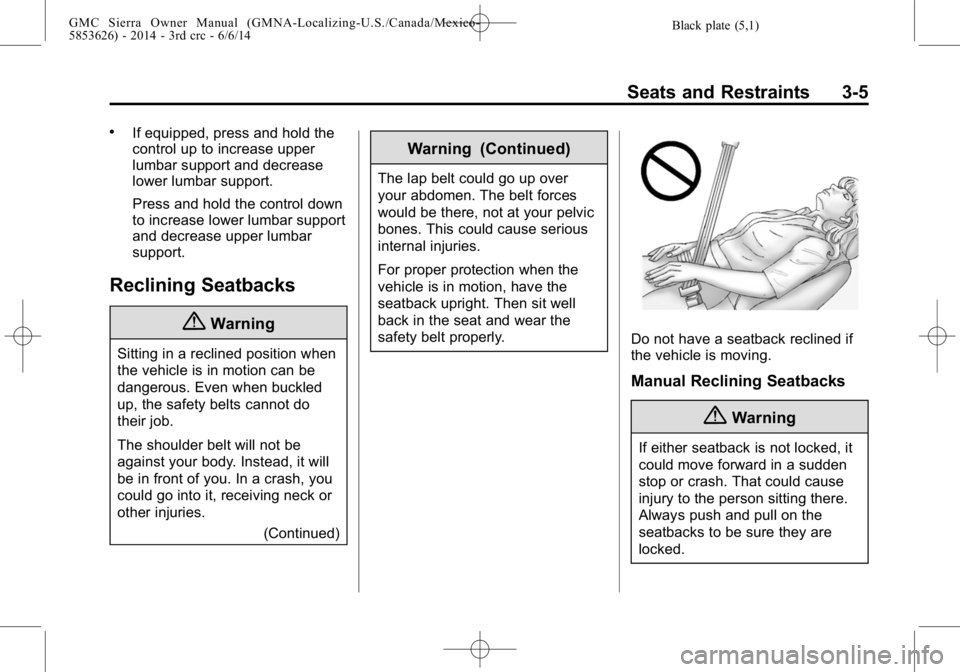 GMC SIERRA 2014  Owners Manual Black plate (5,1)GMC Sierra Owner Manual (GMNA-Localizing-U.S./Canada/Mexico-
5853626) - 2014 - 3rd crc - 6/6/14
Seats and Restraints 3-5
.If equipped, press and hold the
control up to increase upper
